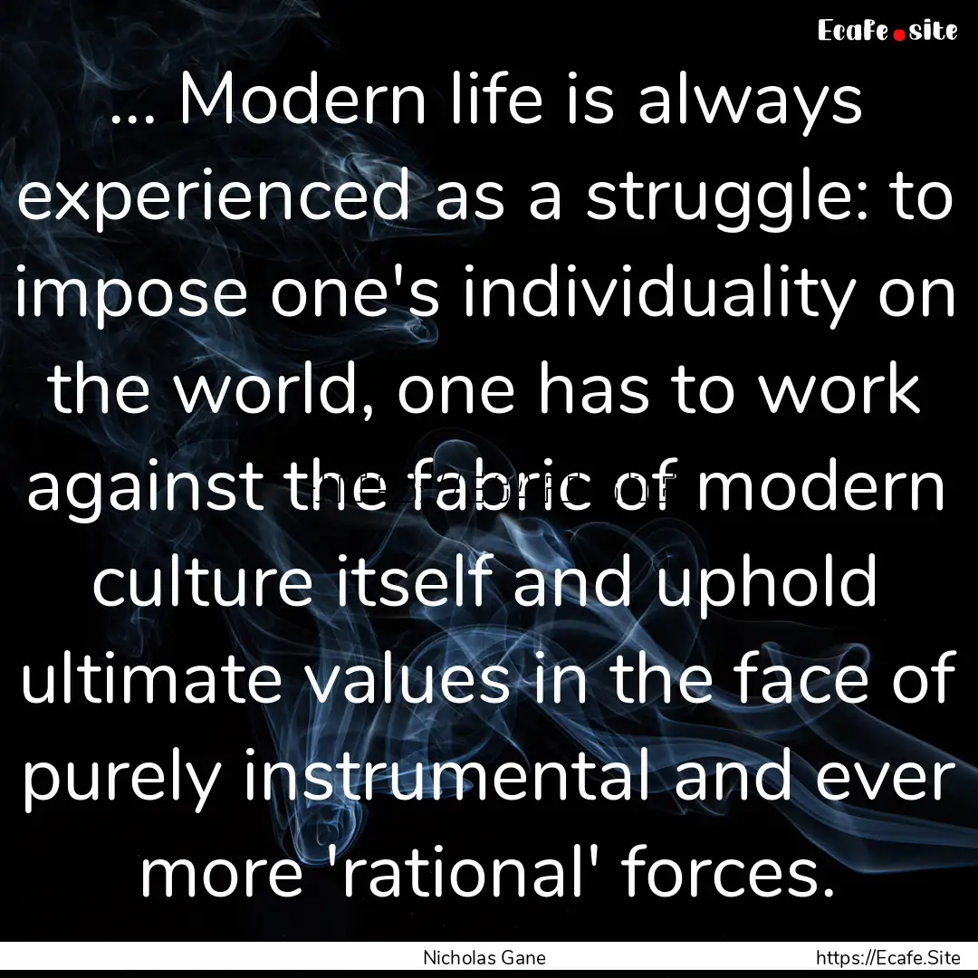 ... Modern life is always experienced as.... : Quote by Nicholas Gane