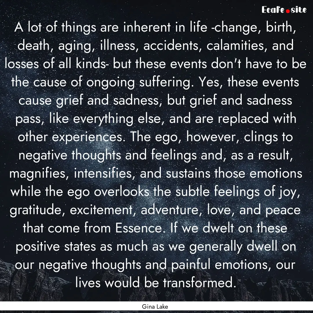 A lot of things are inherent in life -change,.... : Quote by Gina Lake