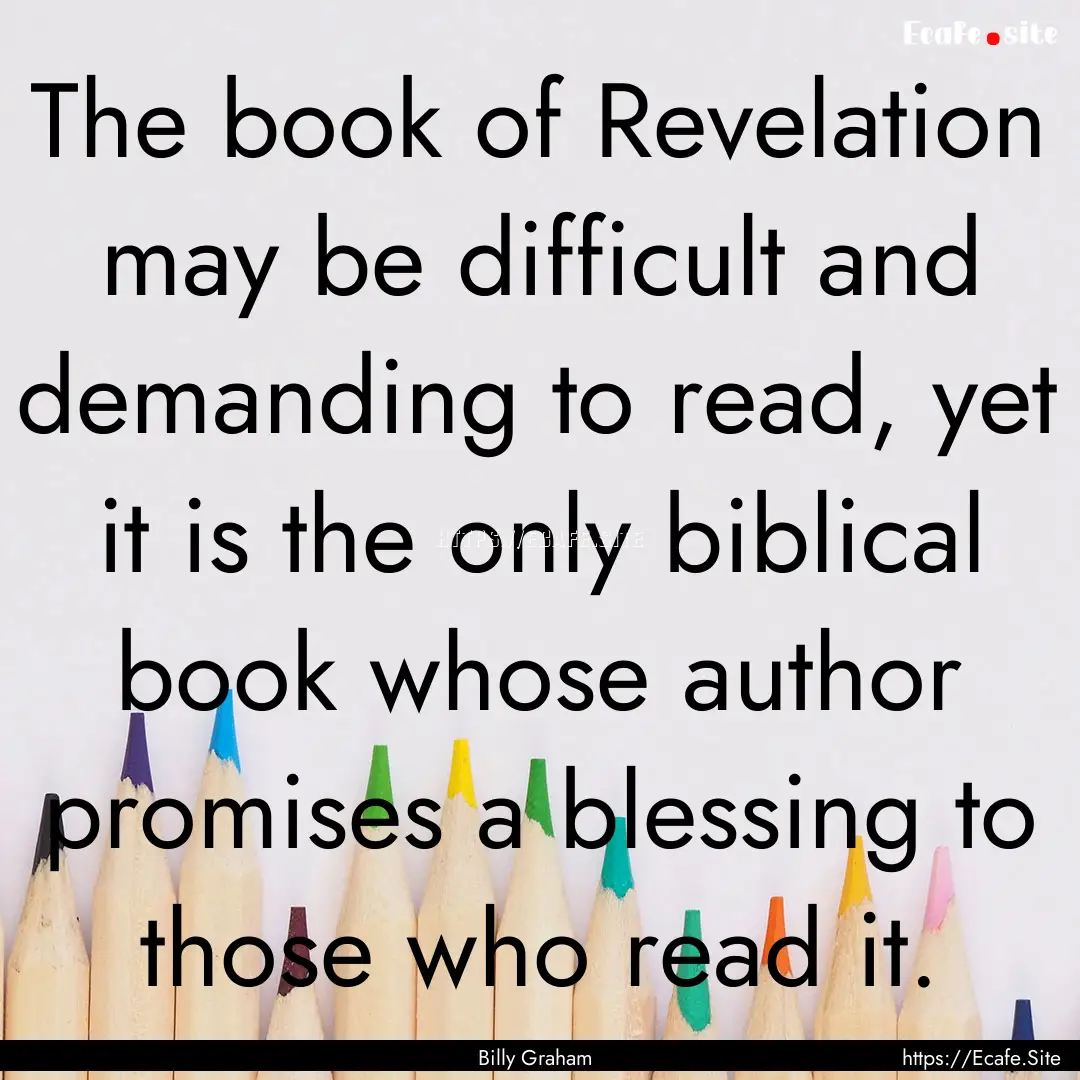 The book of Revelation may be difficult and.... : Quote by Billy Graham