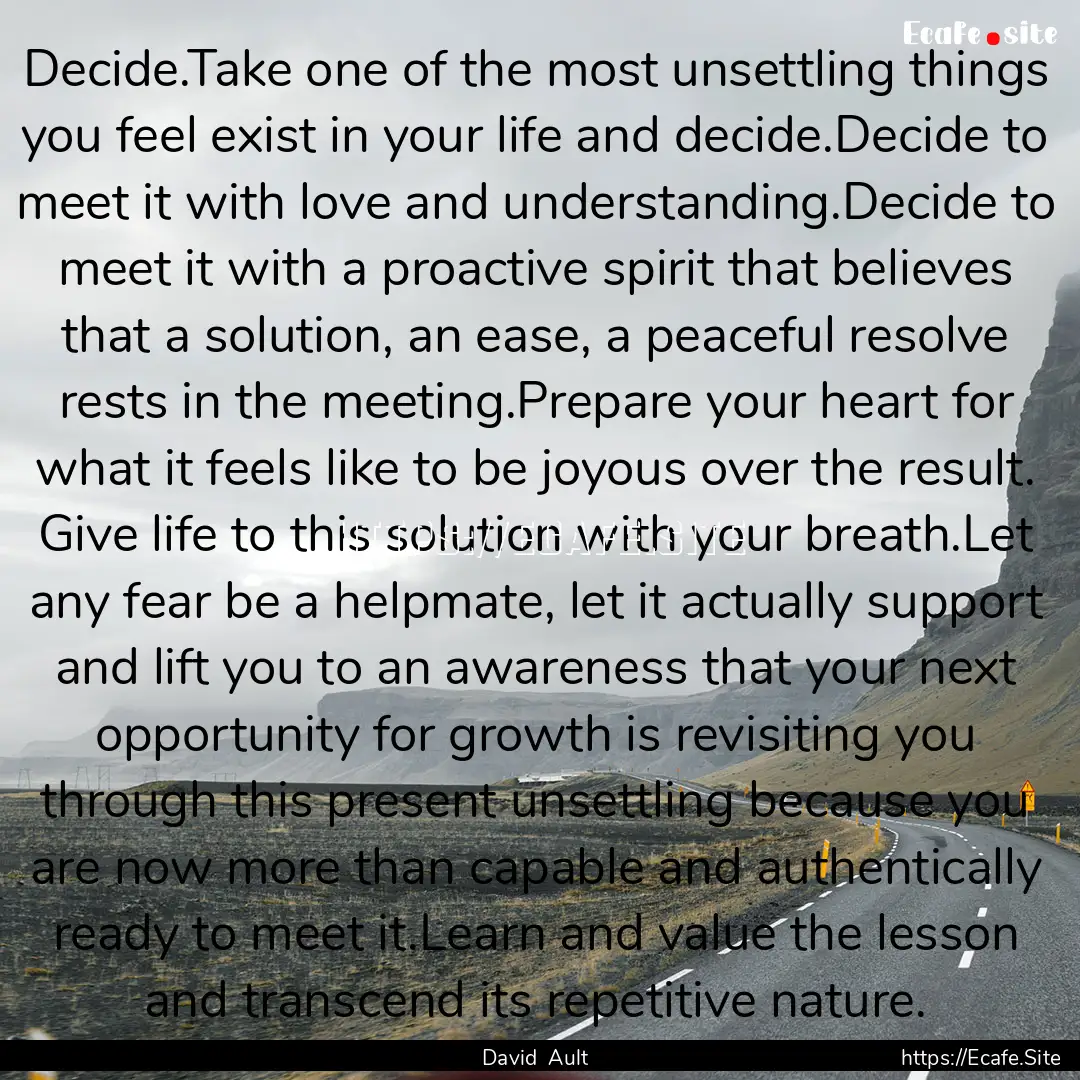 Decide.Take one of the most unsettling things.... : Quote by David Ault