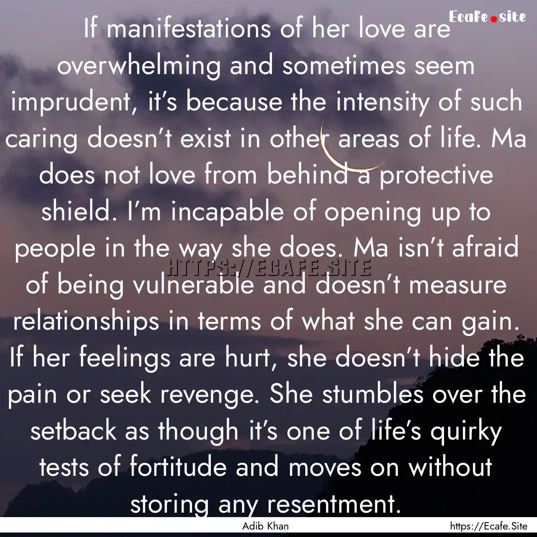 If manifestations of her love are overwhelming.... : Quote by Adib Khan