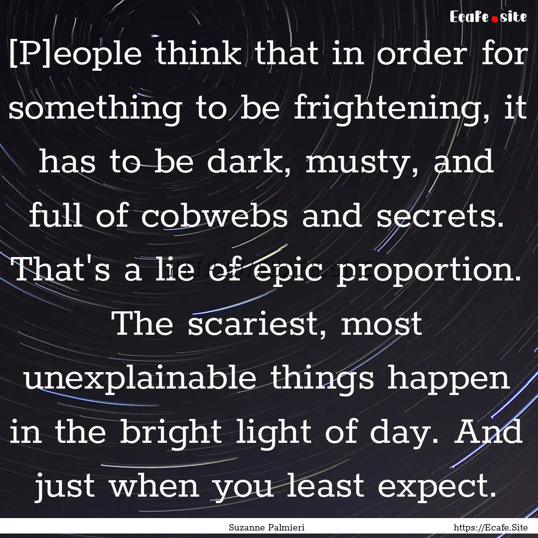 [P]eople think that in order for something.... : Quote by Suzanne Palmieri