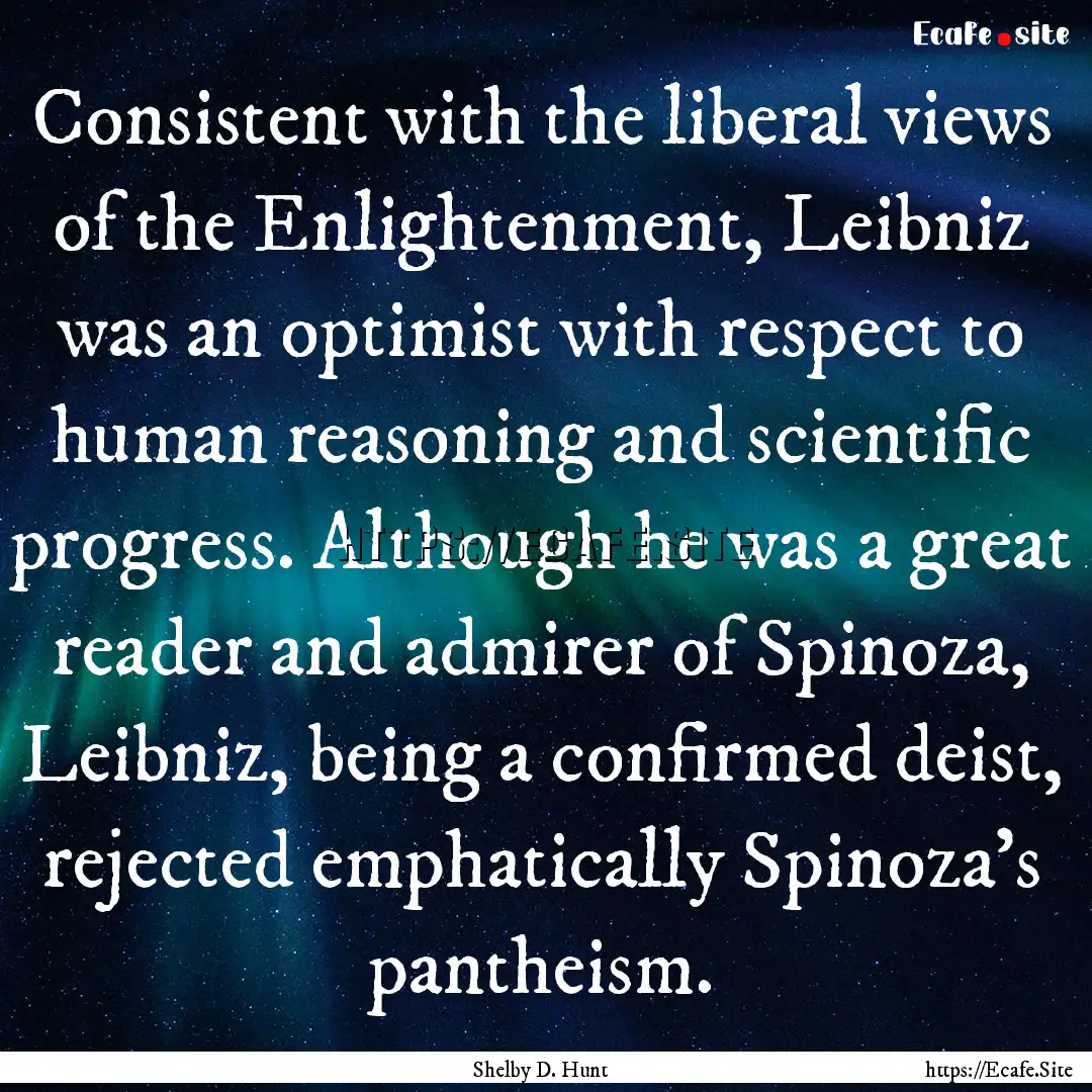 Consistent with the liberal views of the.... : Quote by Shelby D. Hunt