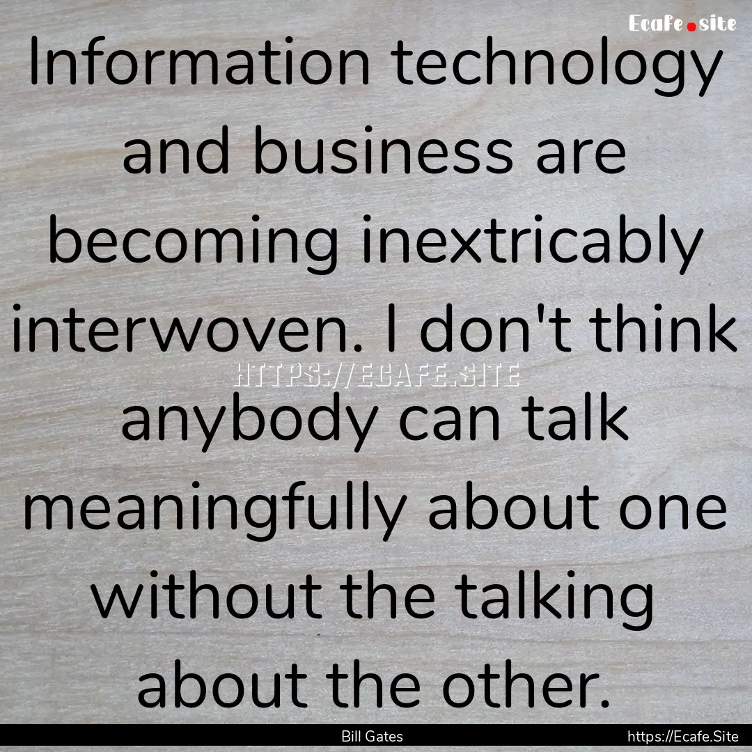 Information technology and business are becoming.... : Quote by Bill Gates