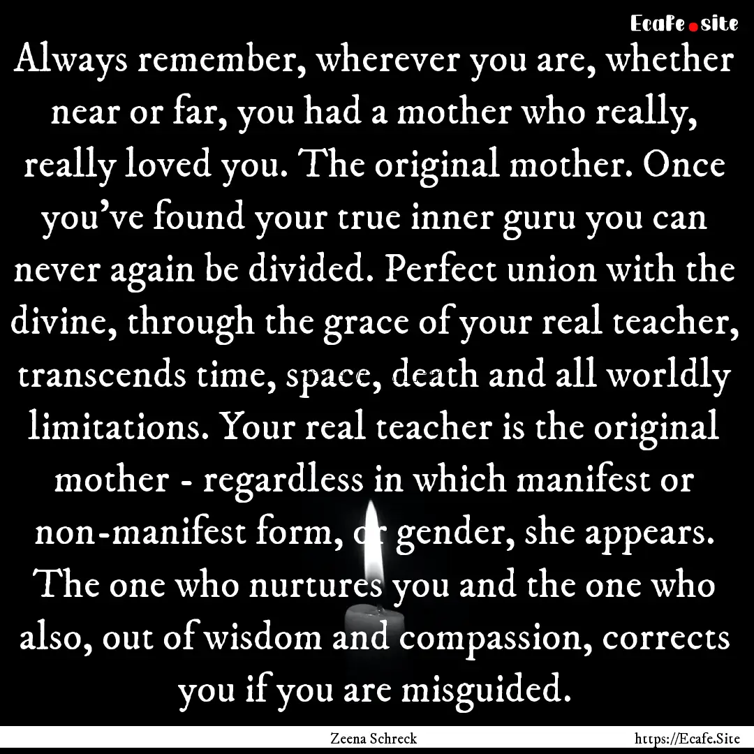 Always remember, wherever you are, whether.... : Quote by Zeena Schreck