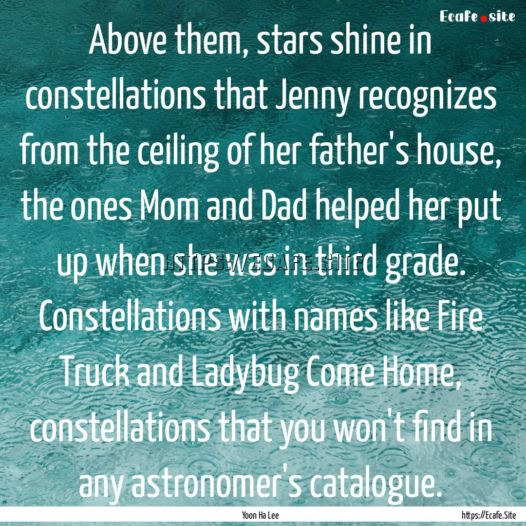 Above them, stars shine in constellations.... : Quote by Yoon Ha Lee