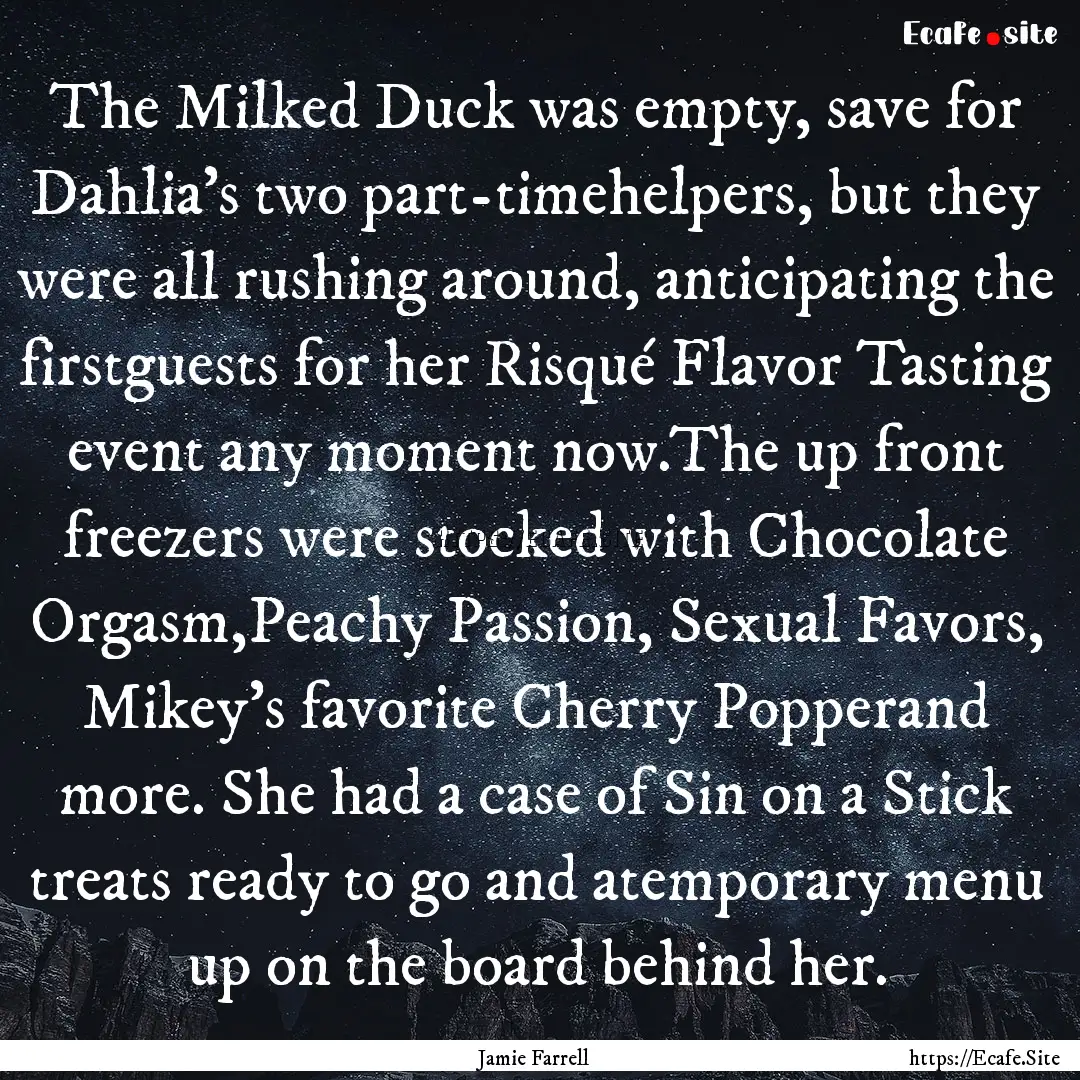 The Milked Duck was empty, save for Dahlia’s.... : Quote by Jamie Farrell