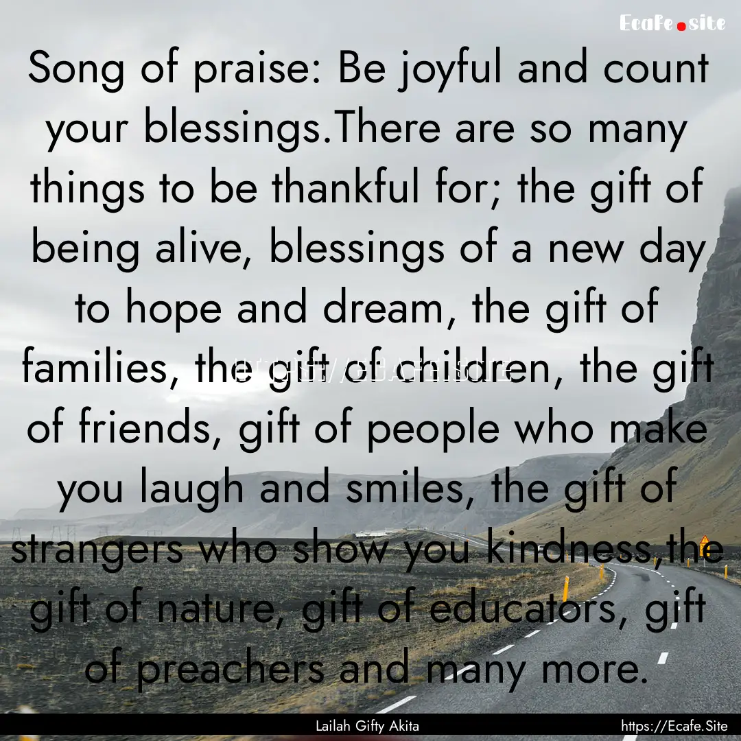 Song of praise: Be joyful and count your.... : Quote by Lailah Gifty Akita