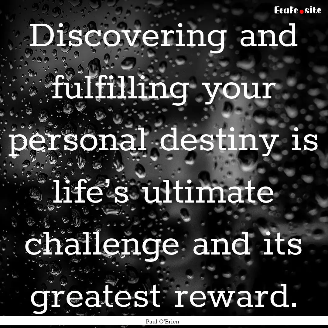 Discovering and fulfilling your personal.... : Quote by Paul O'Brien