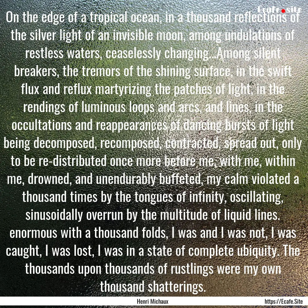 On the edge of a tropical ocean, in a thousand.... : Quote by Henri Michaux