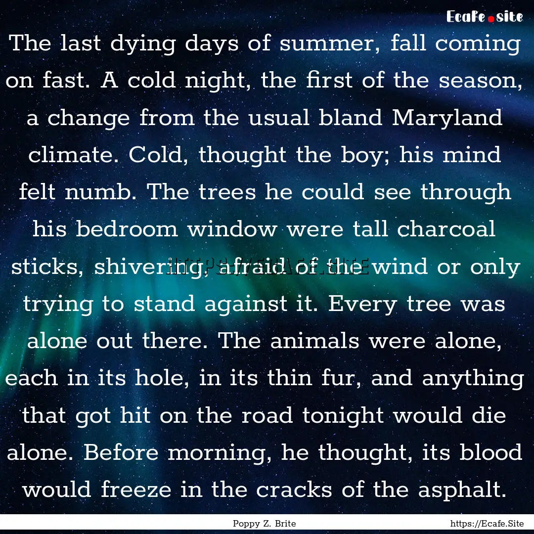 The last dying days of summer, fall coming.... : Quote by Poppy Z. Brite