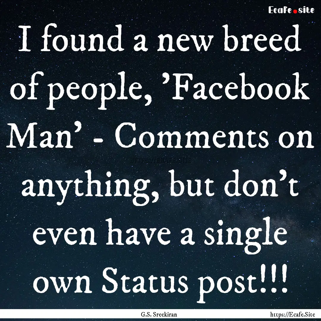 I found a new breed of people, 'Facebook.... : Quote by G.S. Sreekiran