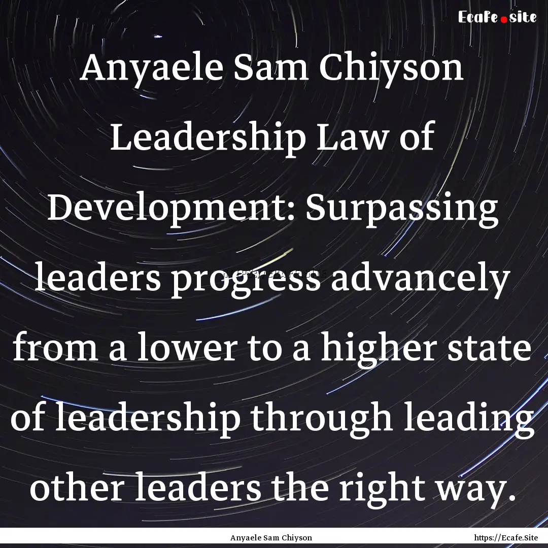 Anyaele Sam Chiyson Leadership Law of Development:.... : Quote by Anyaele Sam Chiyson