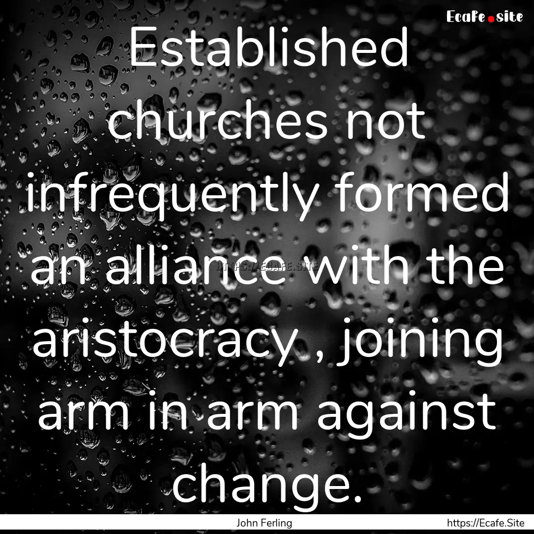 Established churches not infrequently formed.... : Quote by John Ferling