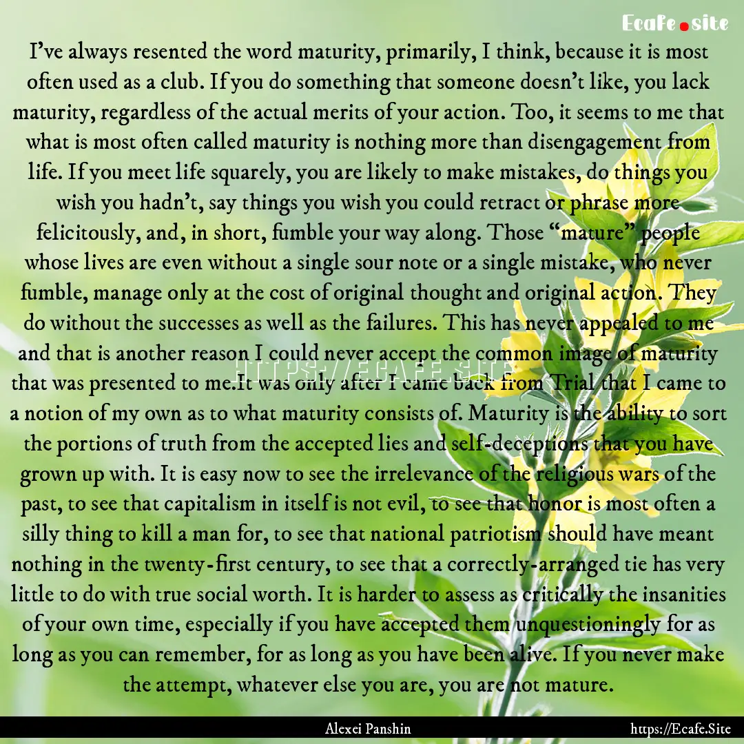 I’ve always resented the word maturity,.... : Quote by Alexei Panshin