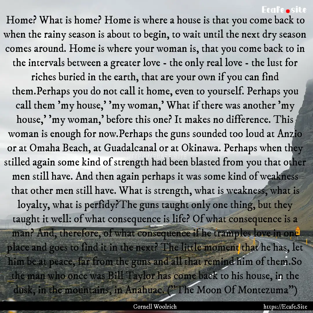 Home? What is home? Home is where a house.... : Quote by Cornell Woolrich