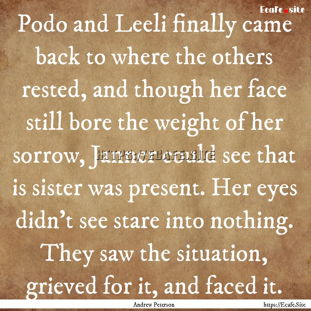 Podo and Leeli finally came back to where.... : Quote by Andrew Peterson