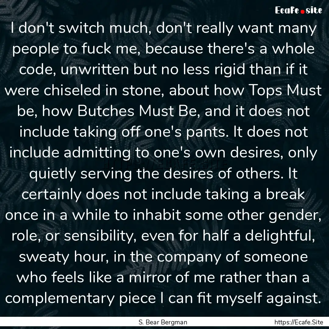 I don't switch much, don't really want many.... : Quote by S. Bear Bergman