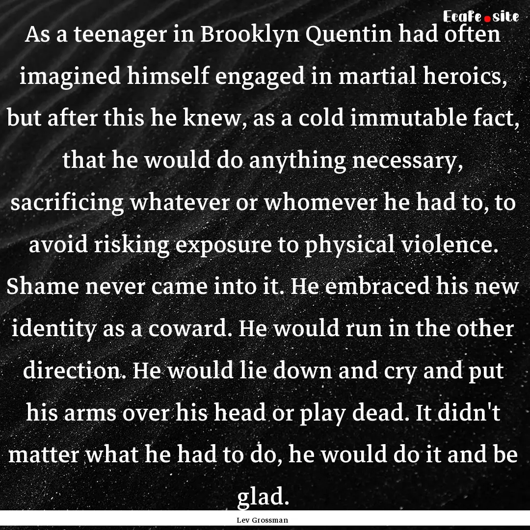 As a teenager in Brooklyn Quentin had often.... : Quote by Lev Grossman