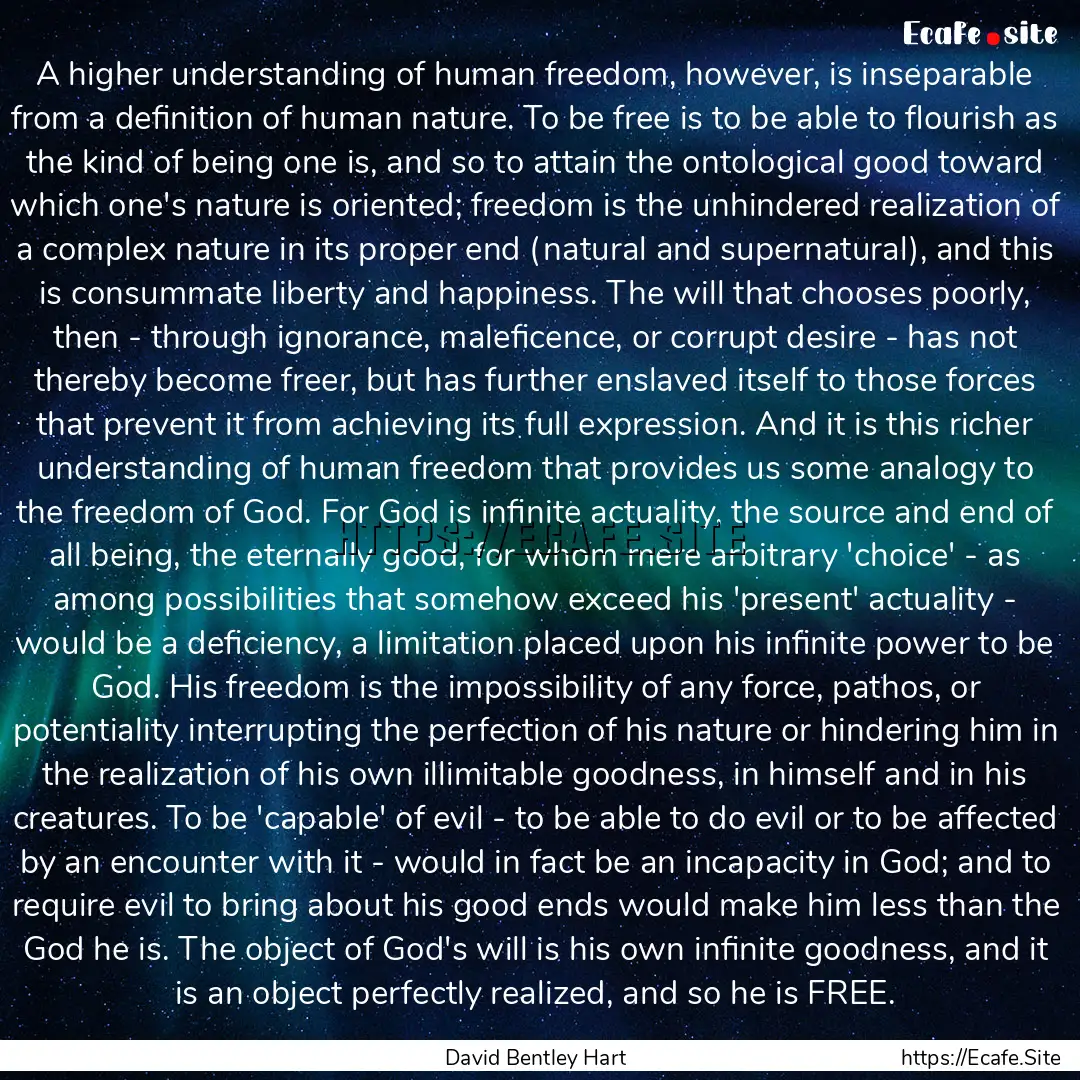 A higher understanding of human freedom,.... : Quote by David Bentley Hart