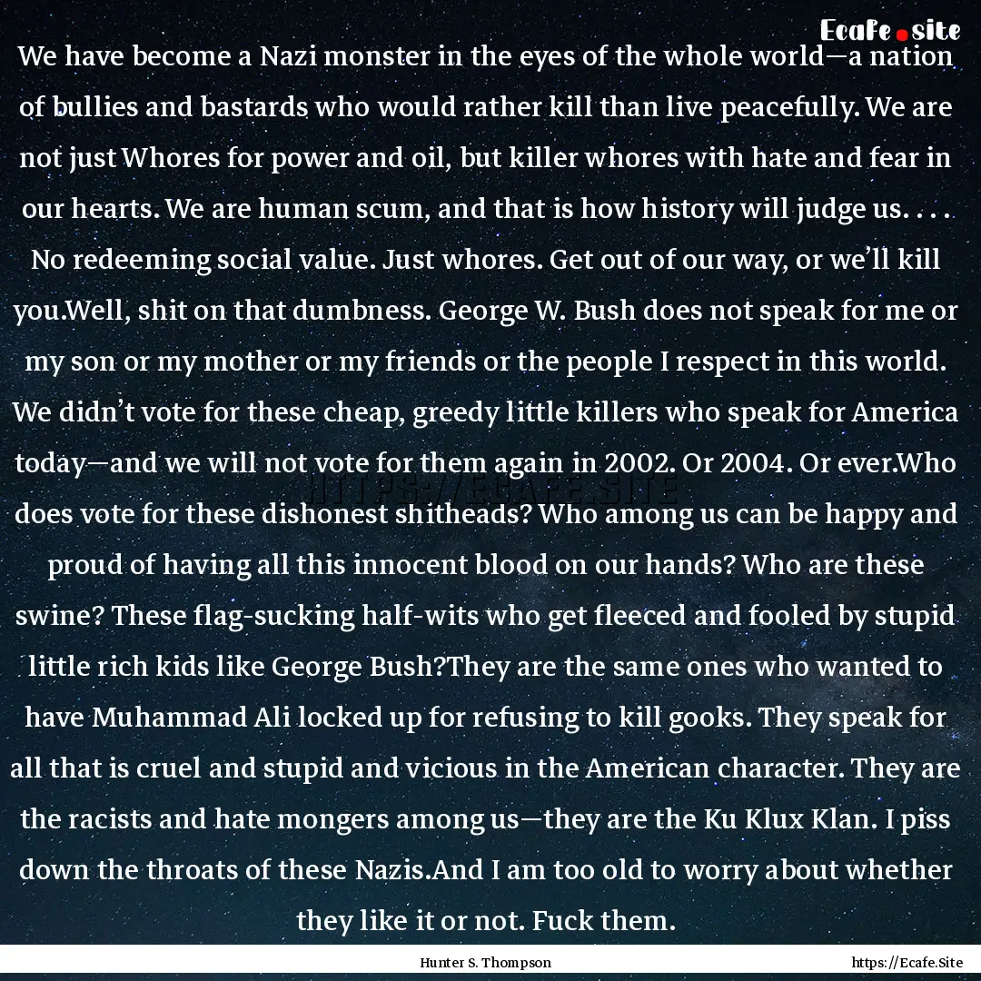 We have become a Nazi monster in the eyes.... : Quote by Hunter S. Thompson