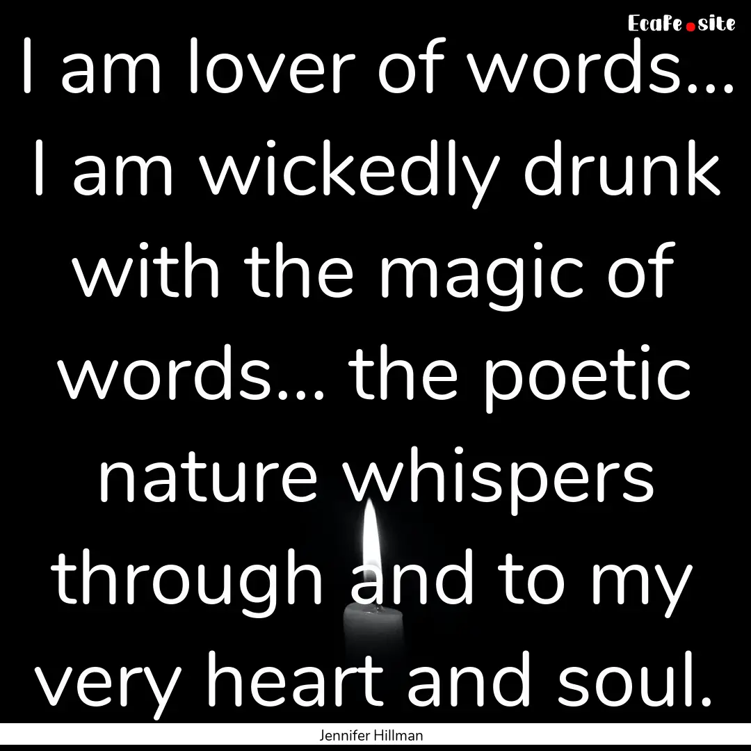 I am lover of words... I am wickedly drunk.... : Quote by Jennifer Hillman