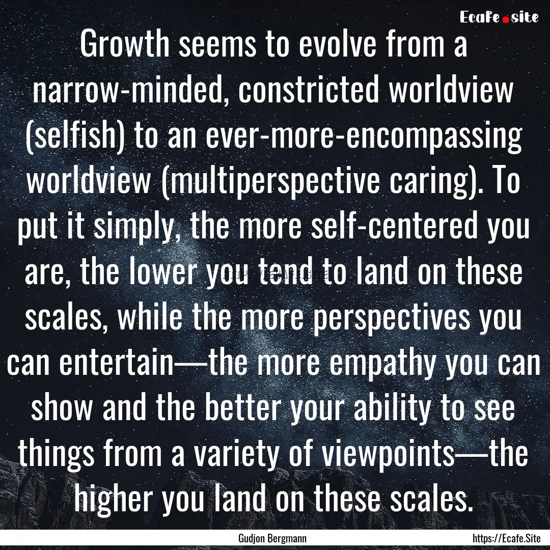 Growth seems to evolve from a narrow-minded,.... : Quote by Gudjon Bergmann