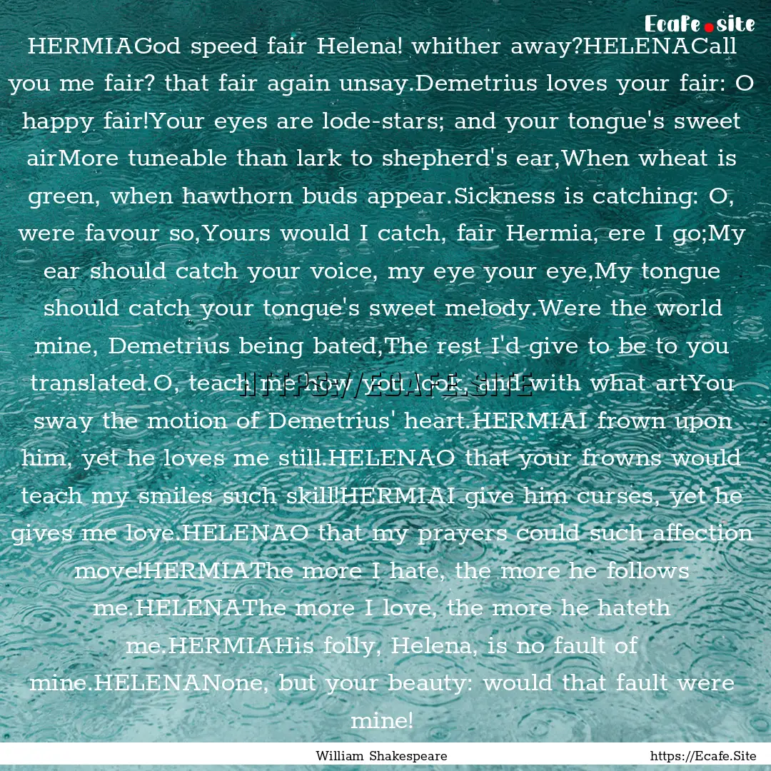 HERMIAGod speed fair Helena! whither away?HELENACall.... : Quote by William Shakespeare