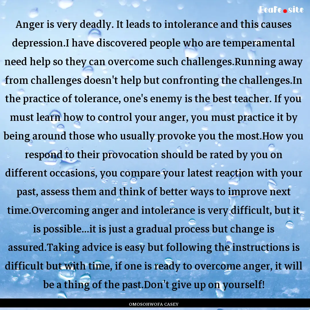 Anger is very deadly. It leads to intolerance.... : Quote by OMOSOHWOFA CASEY