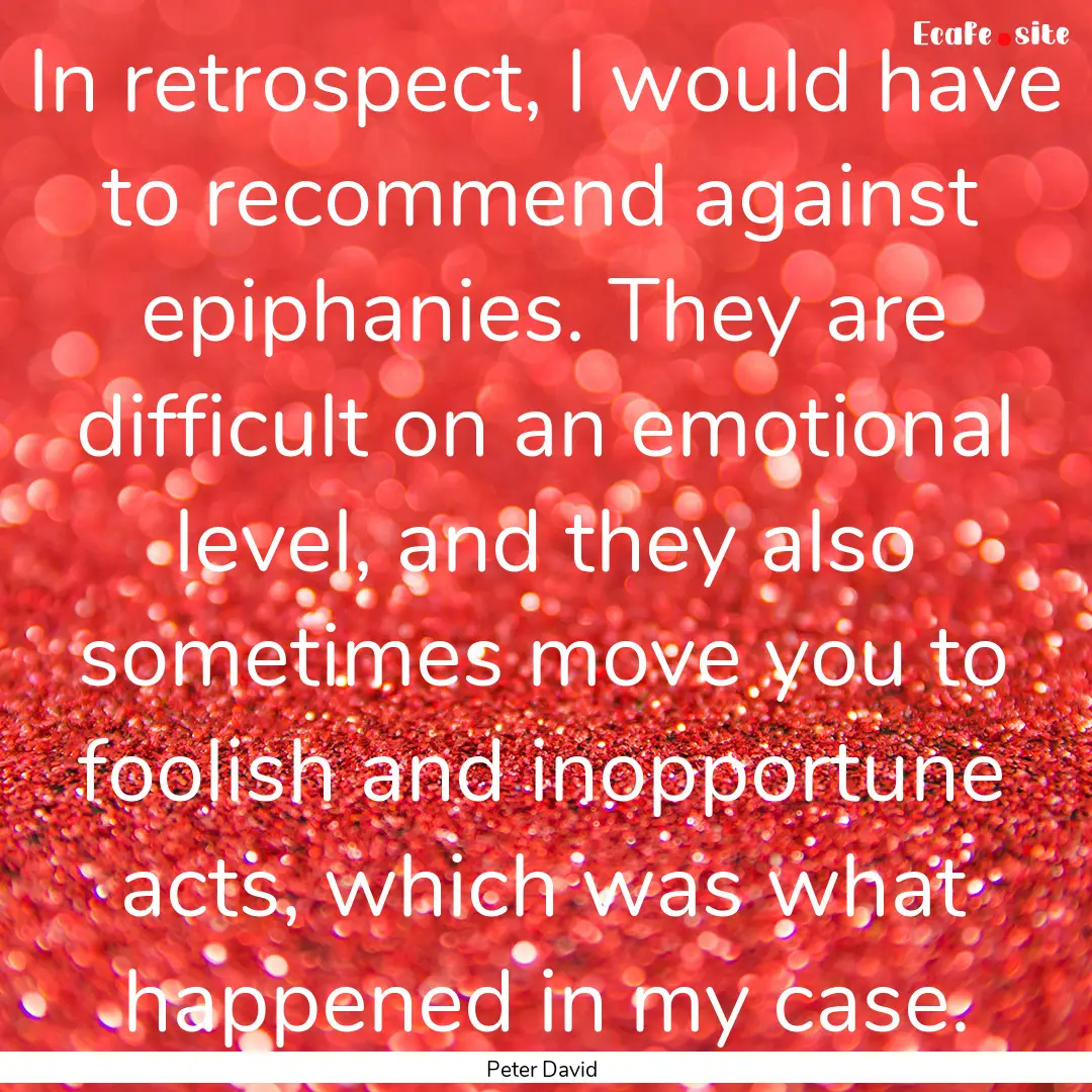 In retrospect, I would have to recommend.... : Quote by Peter David