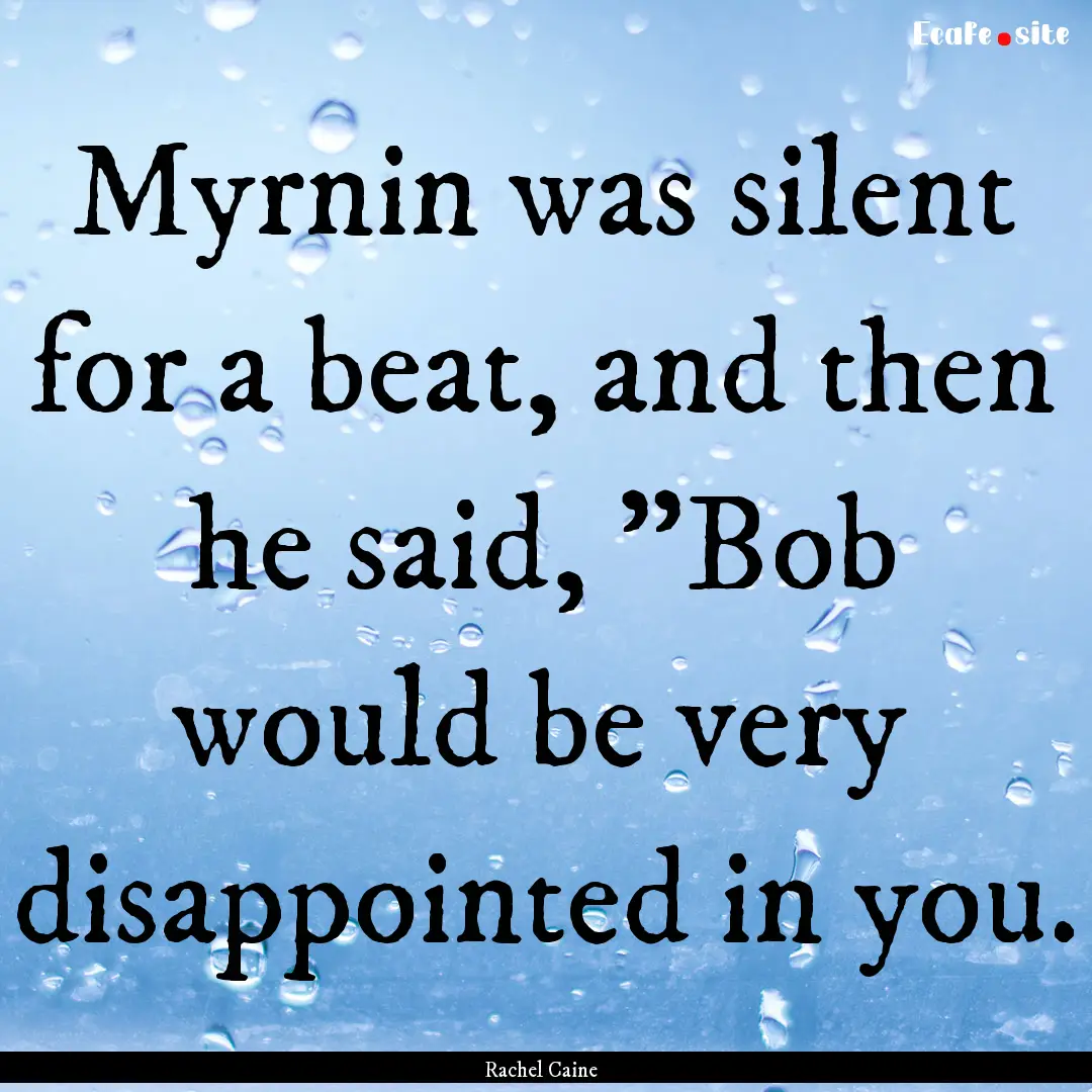 Myrnin was silent for a beat, and then he.... : Quote by Rachel Caine