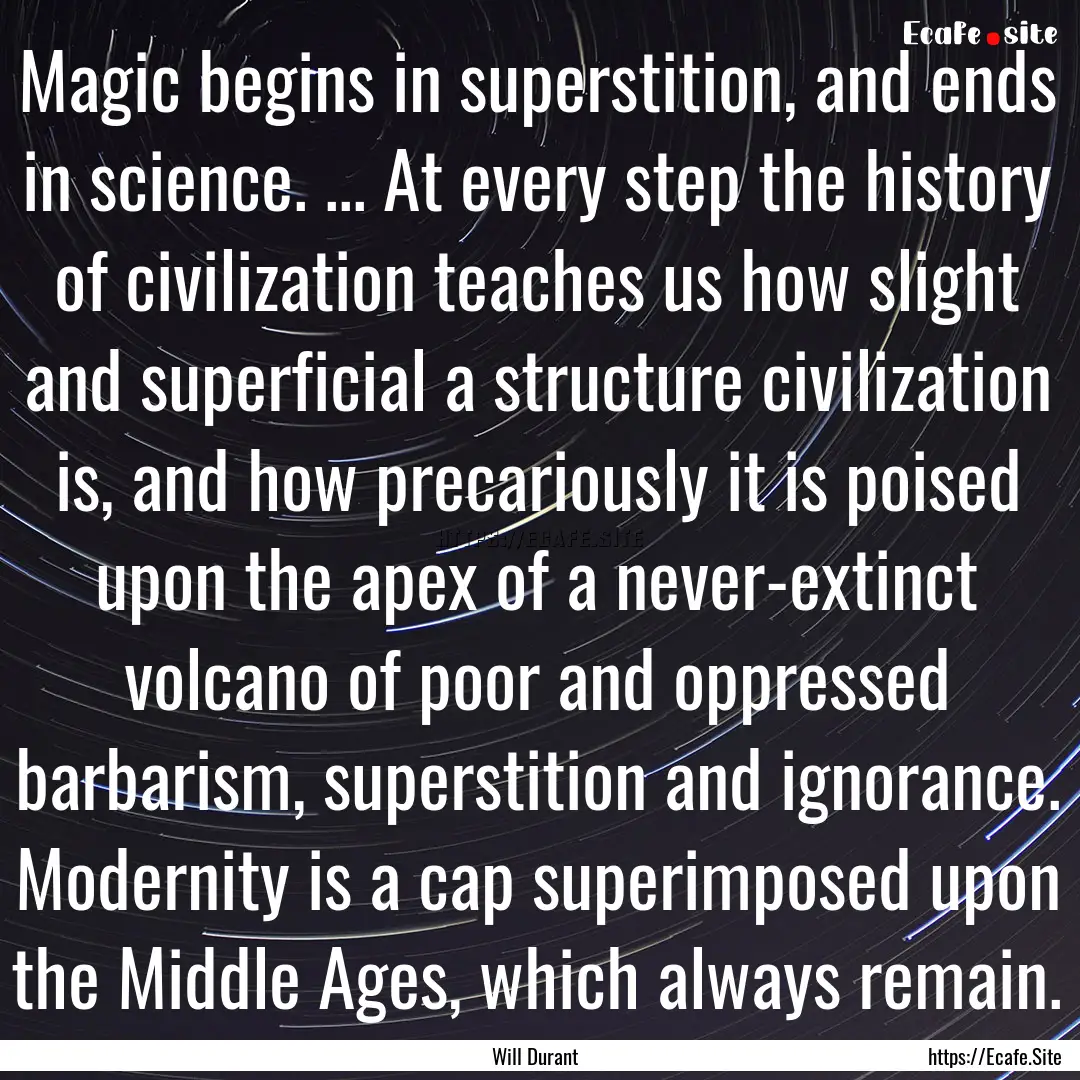 Magic begins in superstition, and ends in.... : Quote by Will Durant