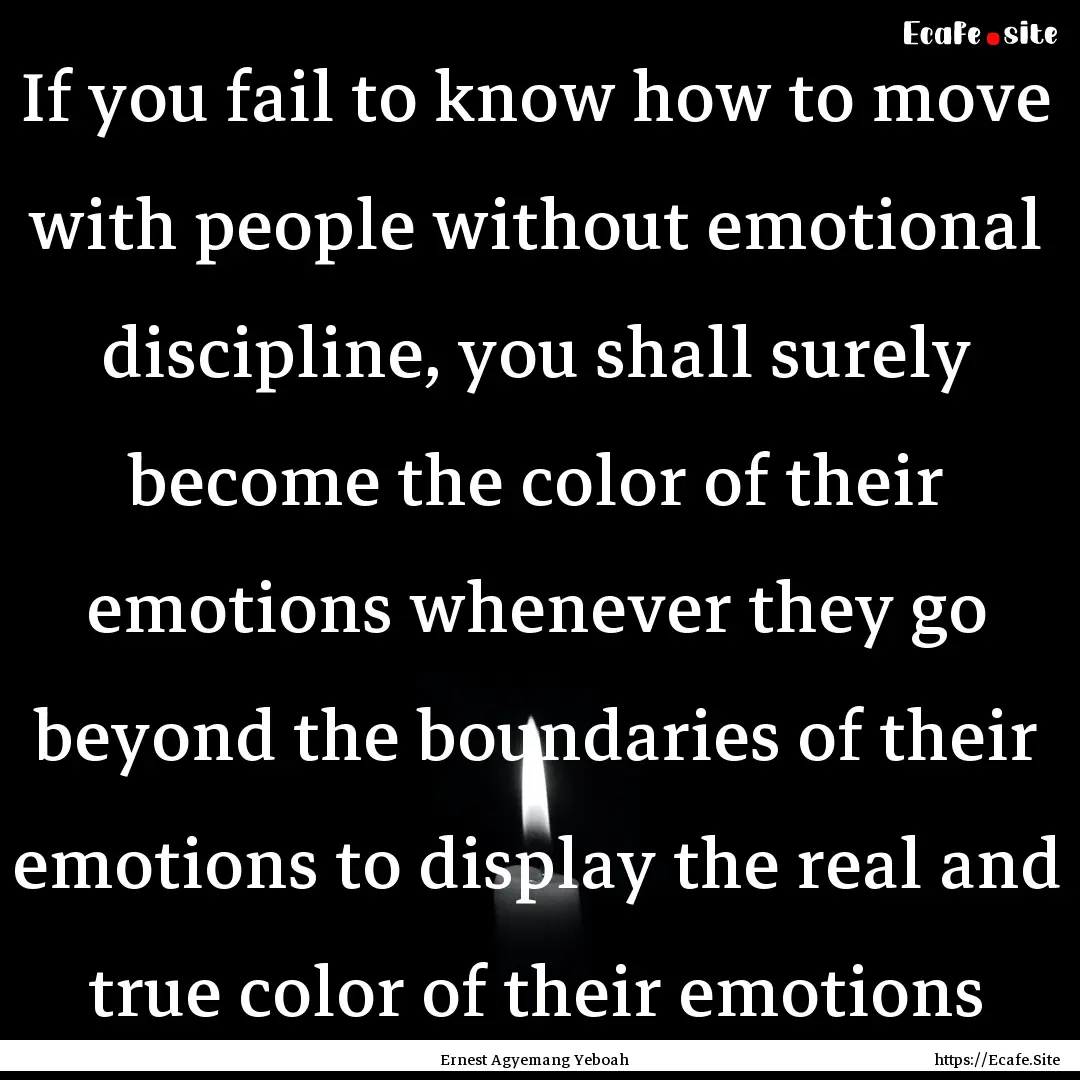 If you fail to know how to move with people.... : Quote by Ernest Agyemang Yeboah