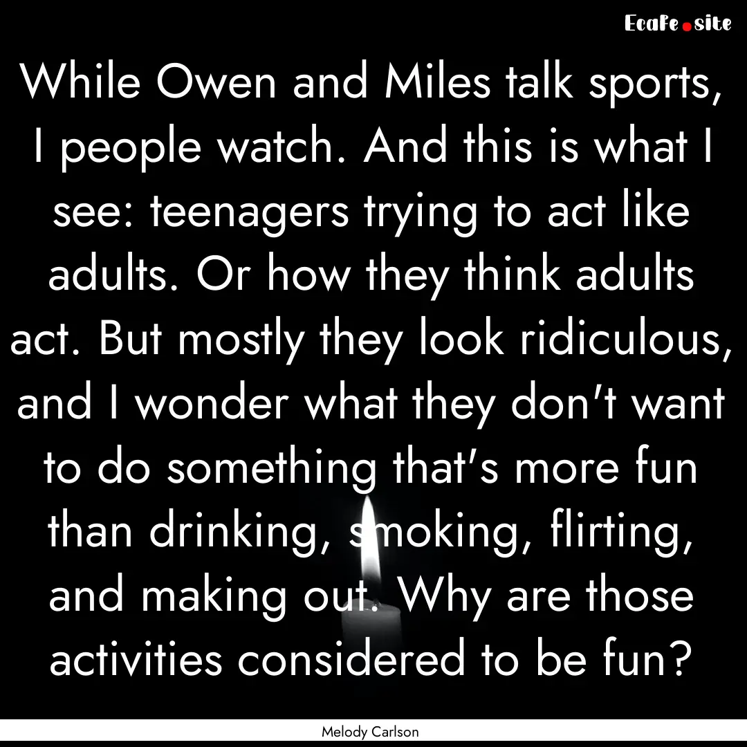 While Owen and Miles talk sports, I people.... : Quote by Melody Carlson