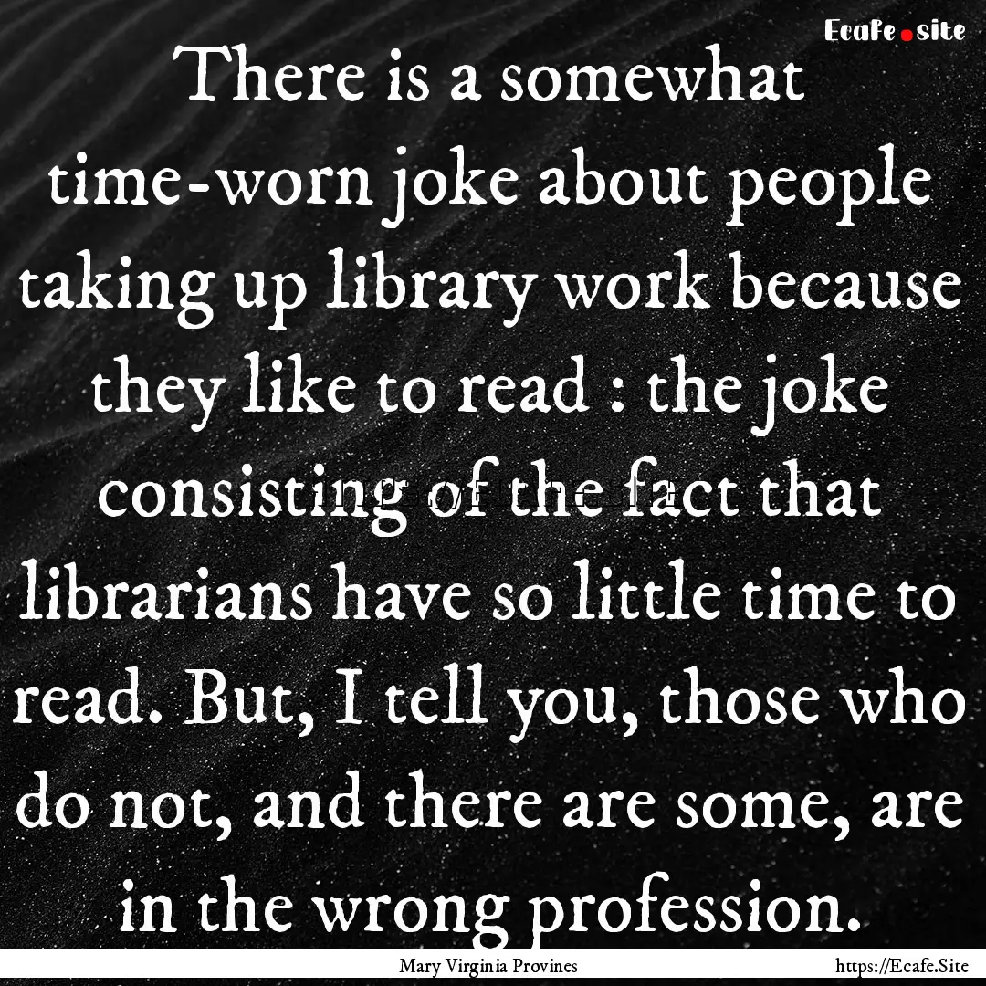 There is a somewhat time-worn joke about.... : Quote by Mary Virginia Provines