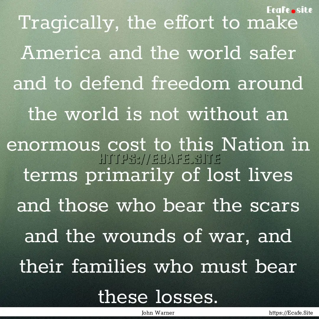 Tragically, the effort to make America and.... : Quote by John Warner