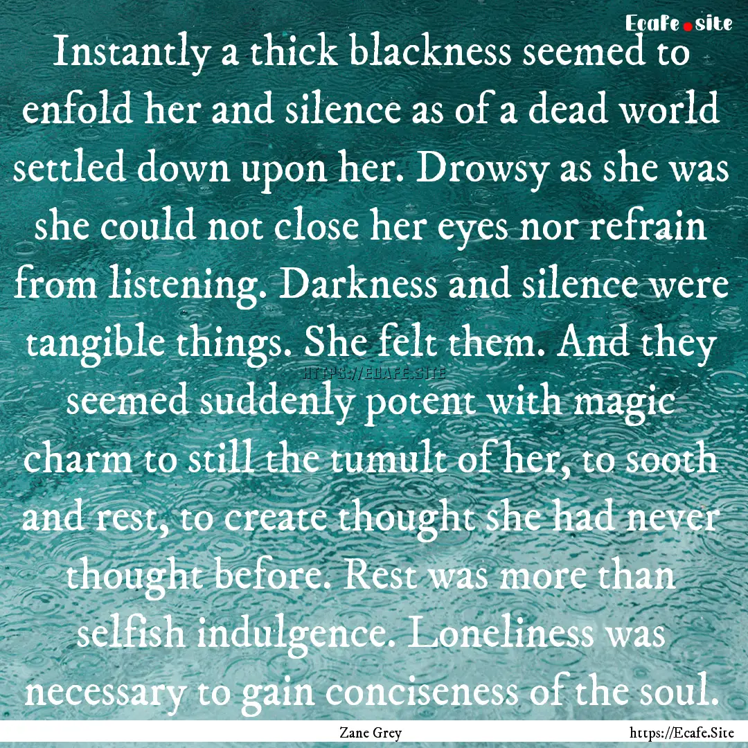 Instantly a thick blackness seemed to enfold.... : Quote by Zane Grey