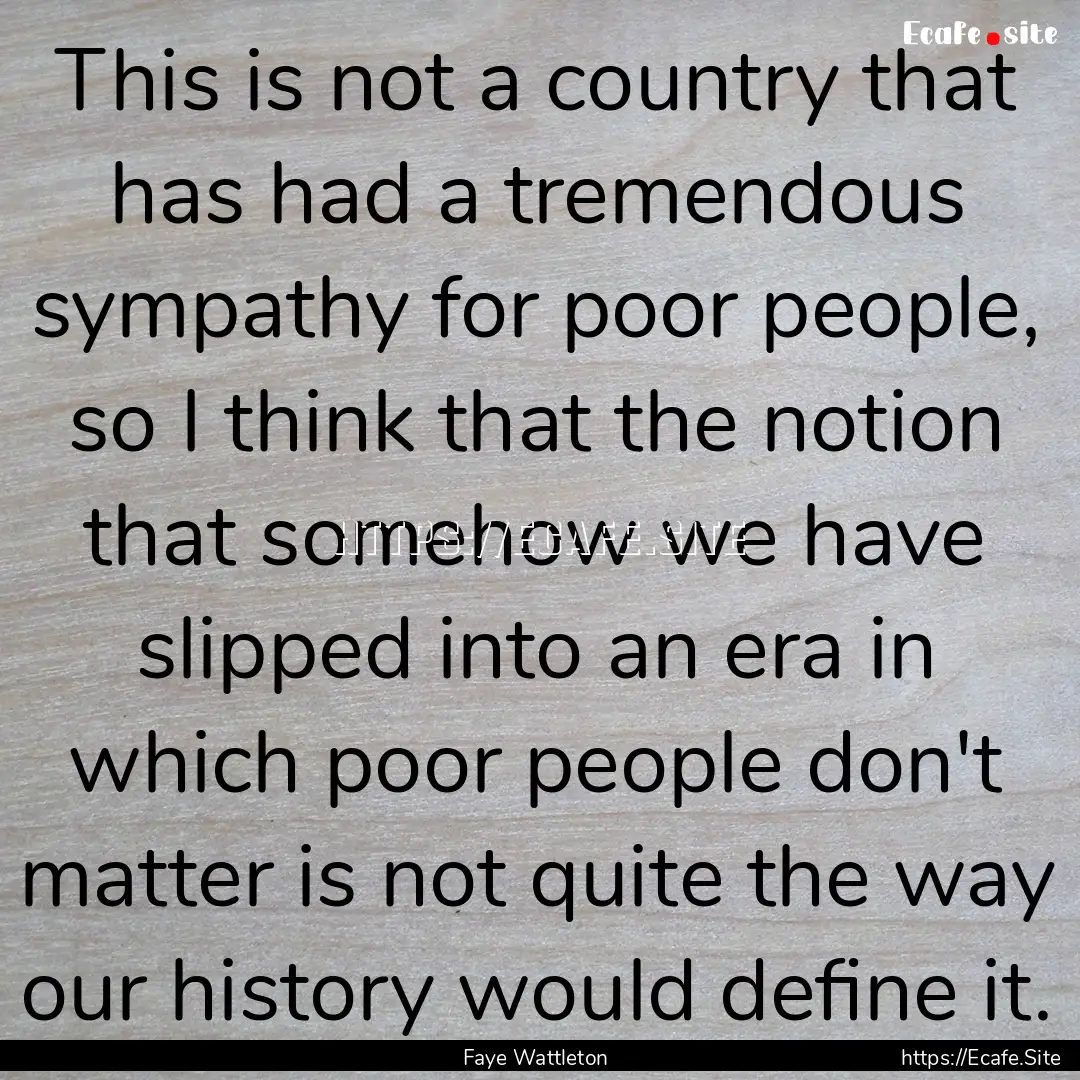 This is not a country that has had a tremendous.... : Quote by Faye Wattleton