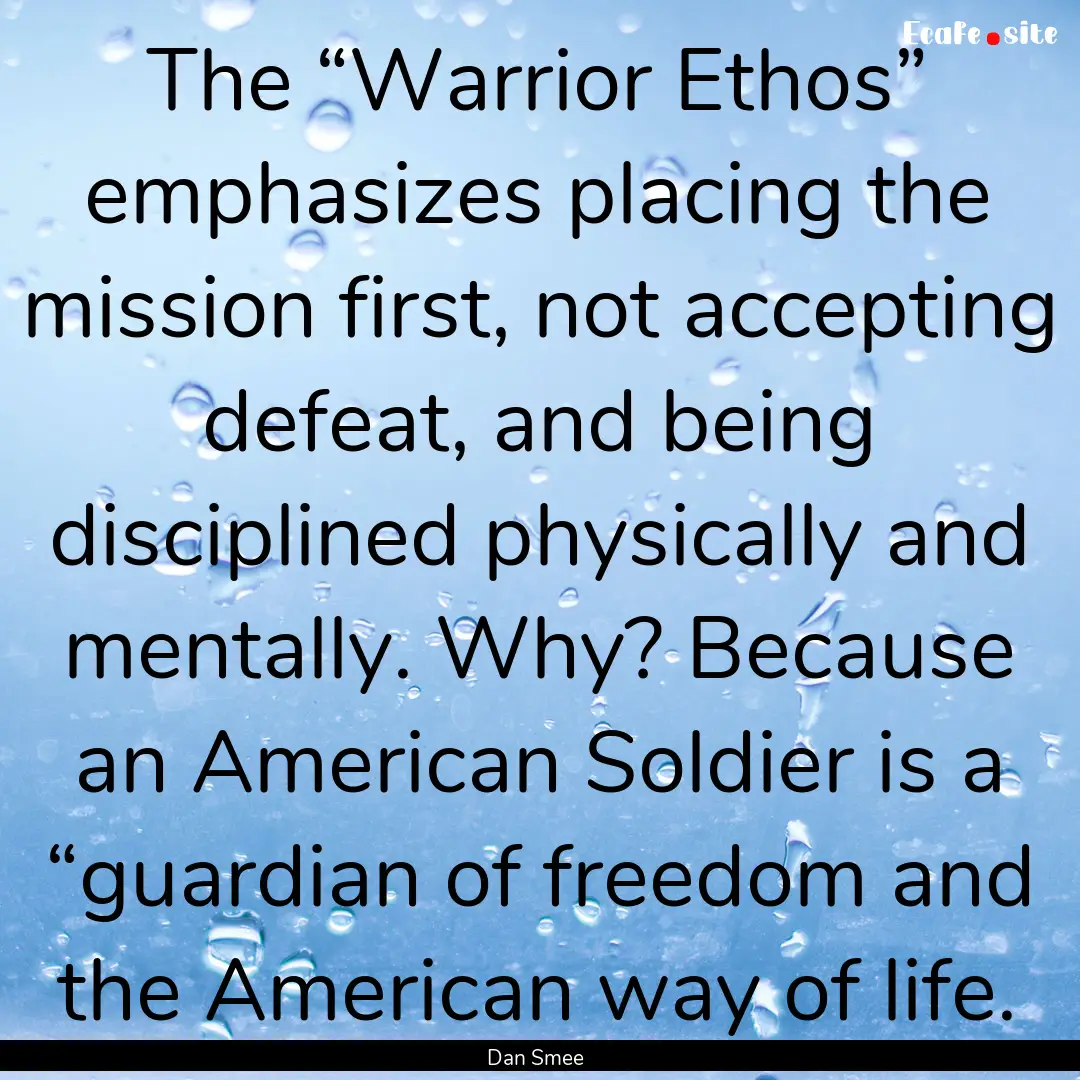 The “Warrior Ethos” emphasizes placing.... : Quote by Dan Smee