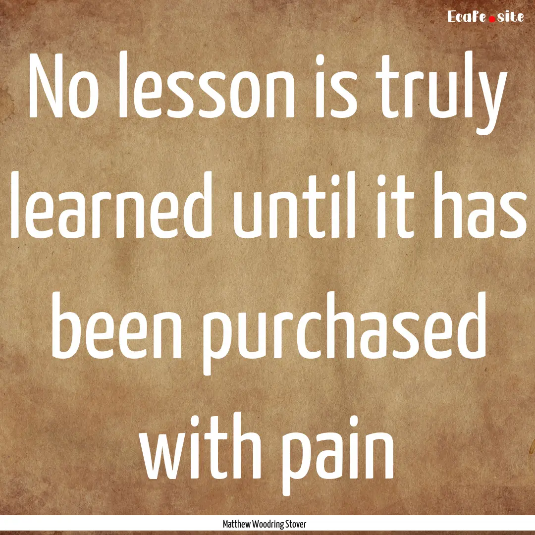 No lesson is truly learned until it has been.... : Quote by Matthew Woodring Stover