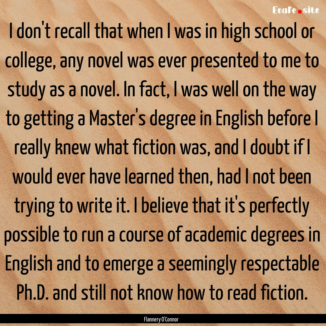 I don't recall that when I was in high school.... : Quote by Flannery O'Connor