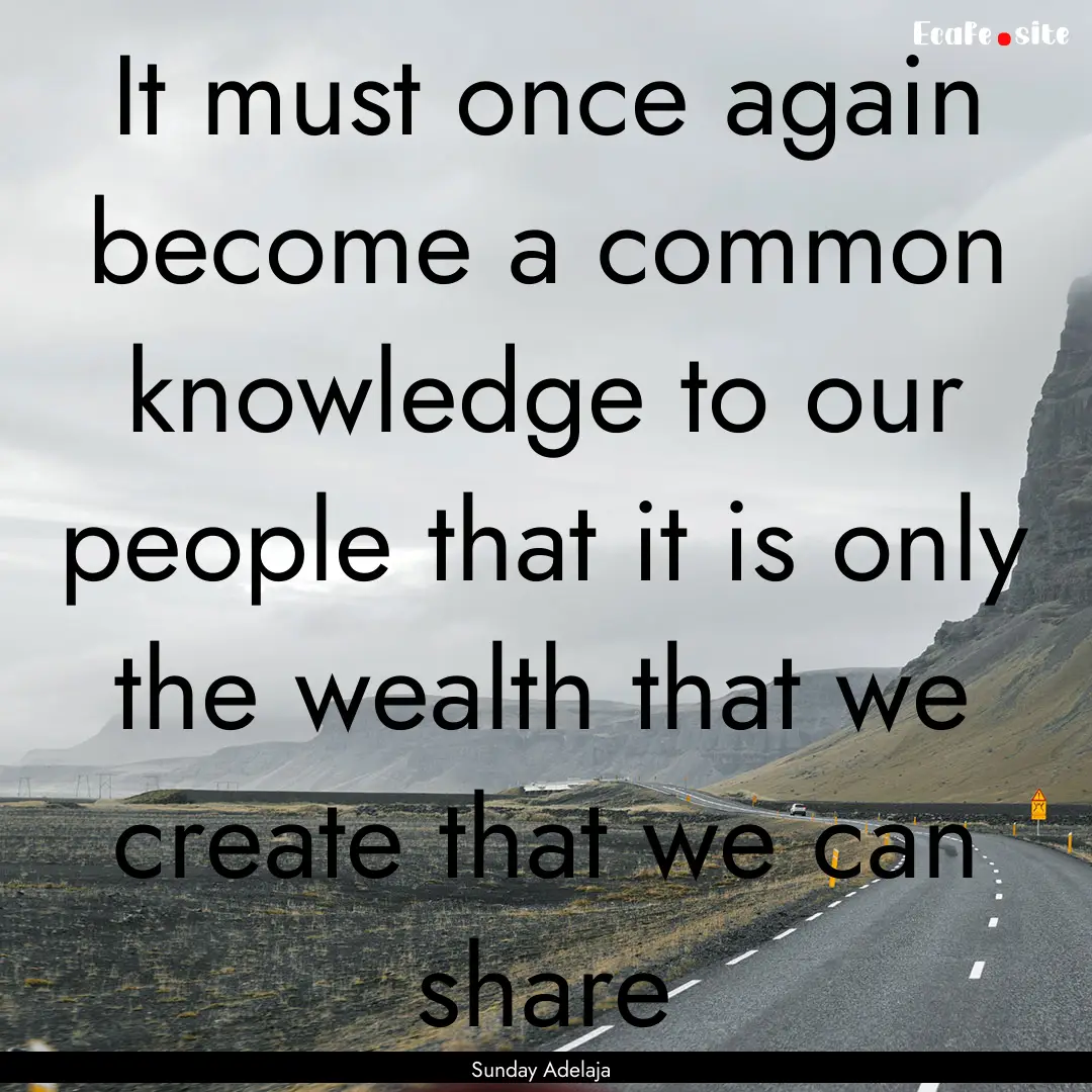 It must once again become a common knowledge.... : Quote by Sunday Adelaja