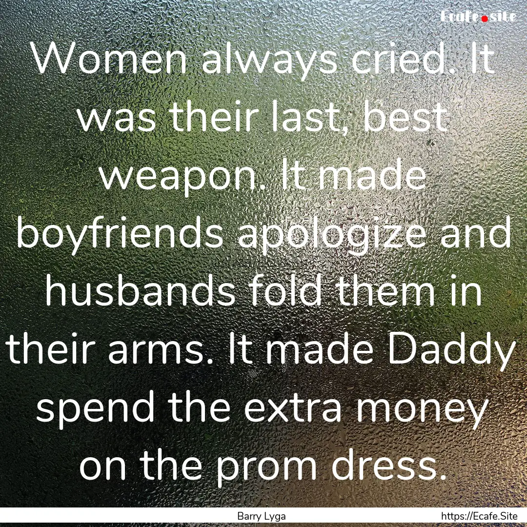 Women always cried. It was their last, best.... : Quote by Barry Lyga