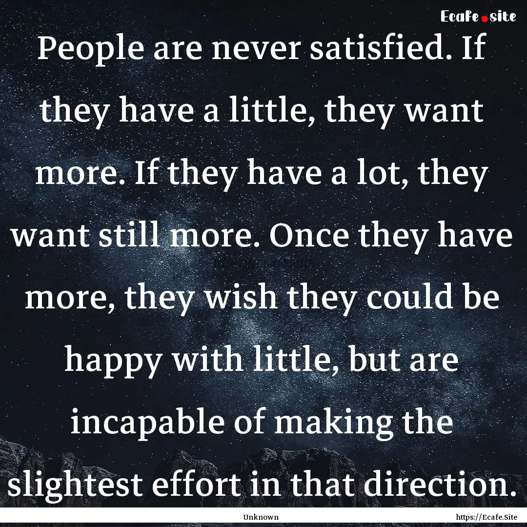 People are never satisfied. If they have.... : Quote by Unknown