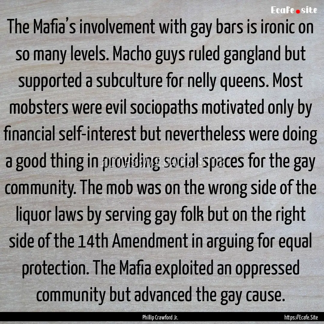 The Mafia’s involvement with gay bars is.... : Quote by Phillip Crawford Jr.