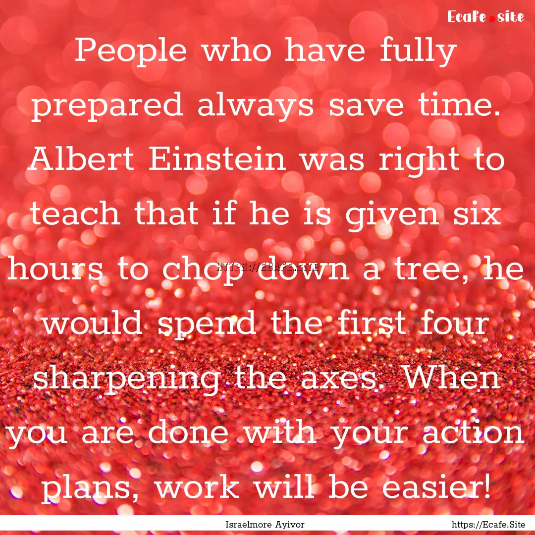 People who have fully prepared always save.... : Quote by Israelmore Ayivor