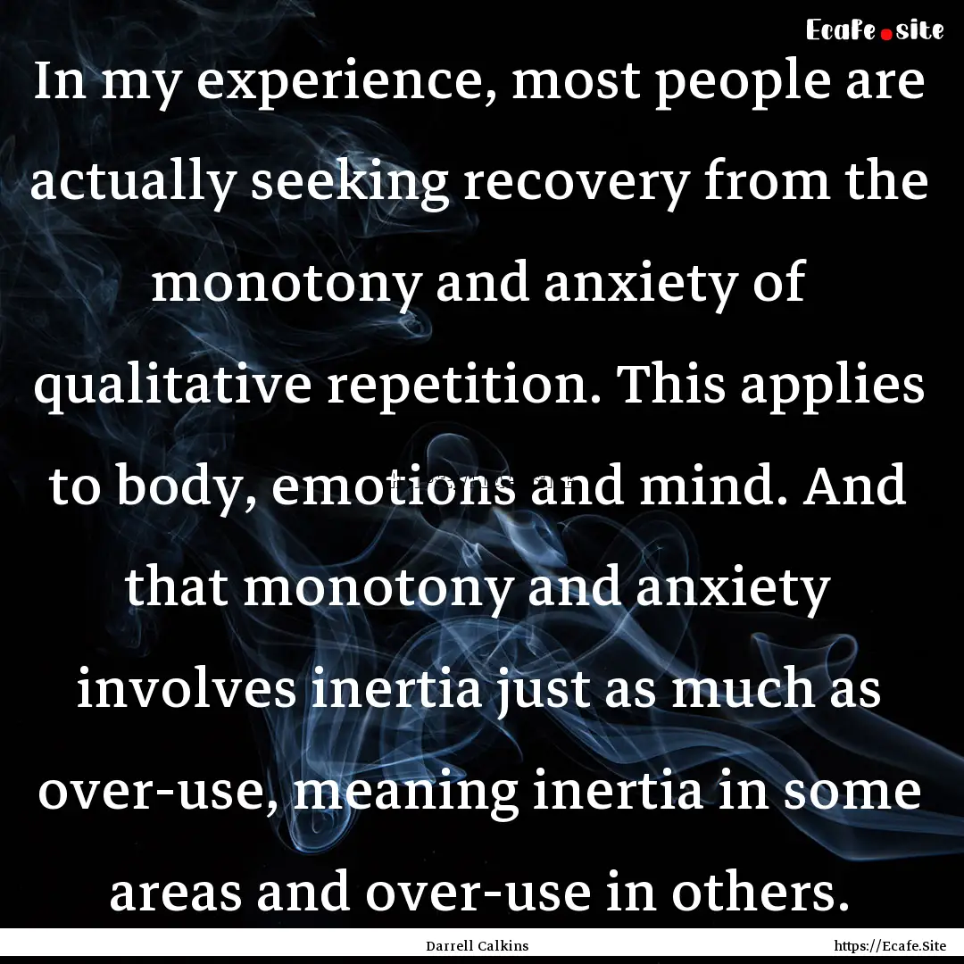 In my experience, most people are actually.... : Quote by Darrell Calkins