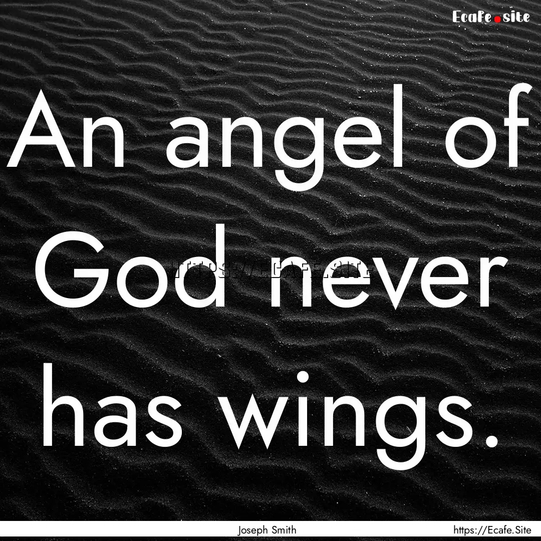 An angel of God never has wings. : Quote by Joseph Smith