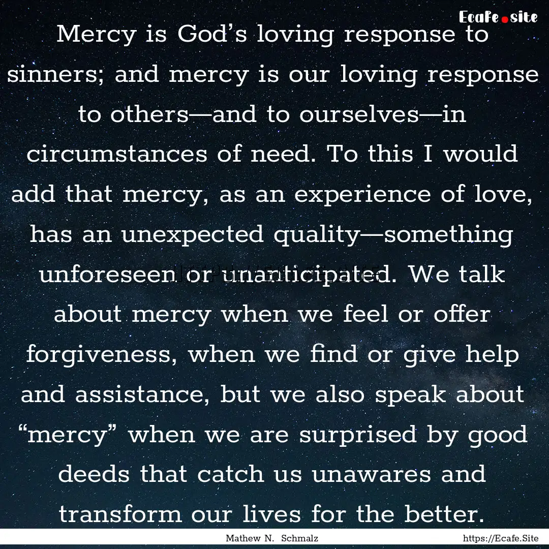 Mercy is God’s loving response to sinners;.... : Quote by Mathew N. Schmalz