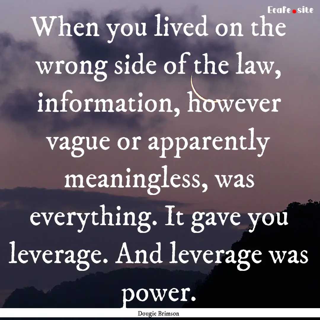 When you lived on the wrong side of the law,.... : Quote by Dougie Brimson